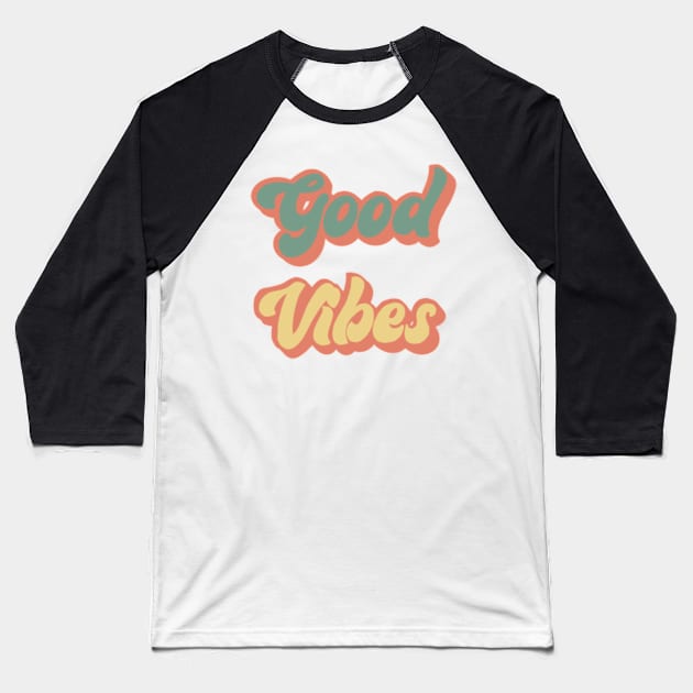 Good Vibes Baseball T-Shirt by nicolecella98